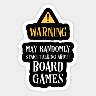 Warning May Randomly Talk About Board Games Sticker